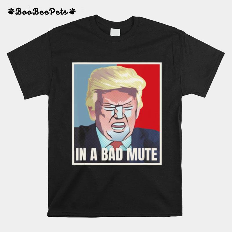 Presidential Debate In A Bad Mute Donald Trump Pun T-Shirt