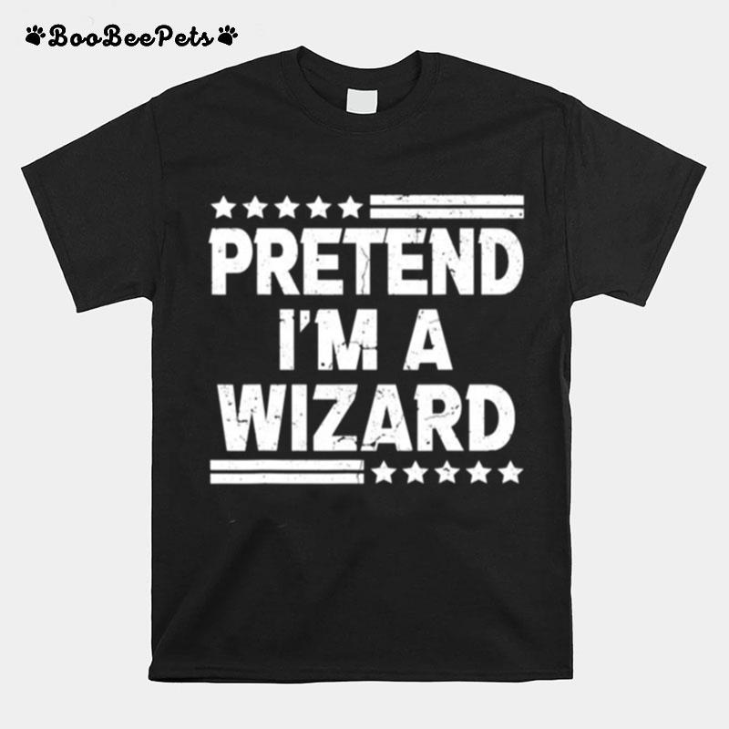 Pretend Im A Wizard Costume Funny Lazy Halloween T-Shirt