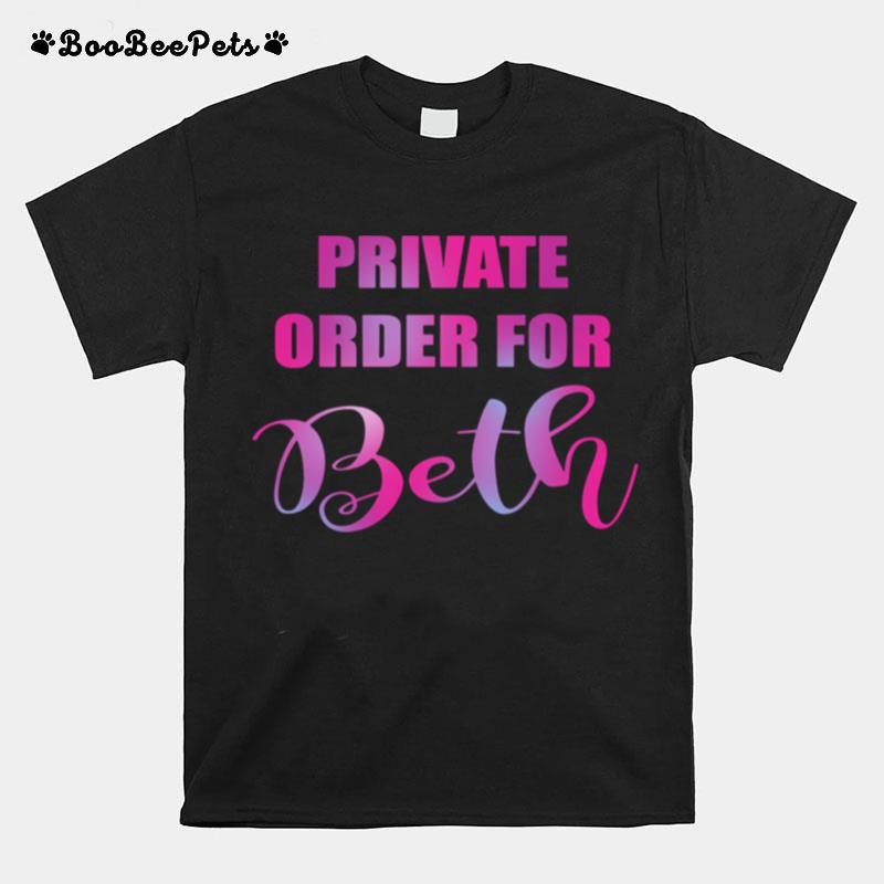 Private Order For Beth T-Shirt