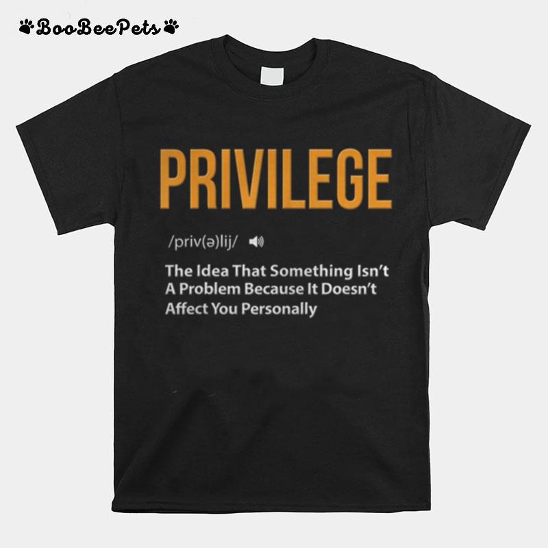 Privilege Civil Rights Equality Definition Justice Blm T-Shirt