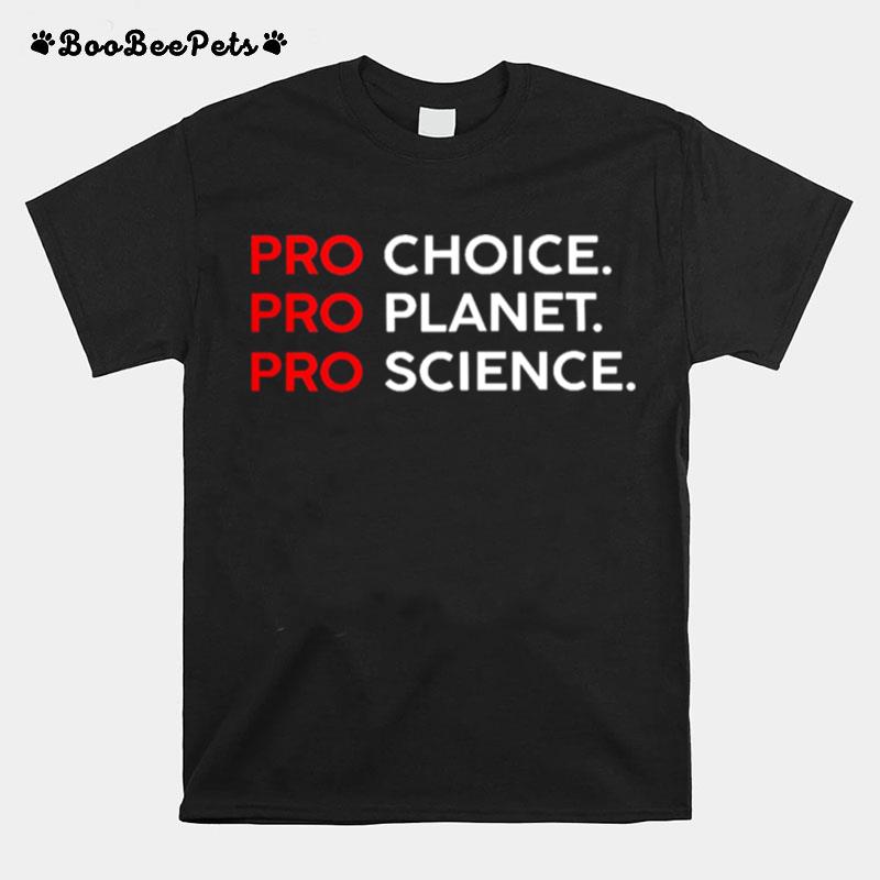 Pro Choice Pro Planet Pro Science T-Shirt