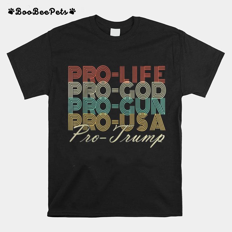 Pro Life Pro God Pro Gun Pro Usa Pro Trump Retro T-Shirt