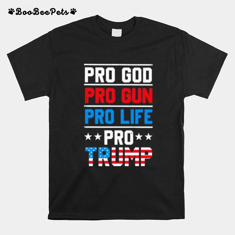Pro Trump Pro God Pro Gun Pro Life T-Shirt