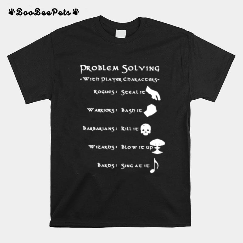 Problem Solving With Player Charaters T-Shirt