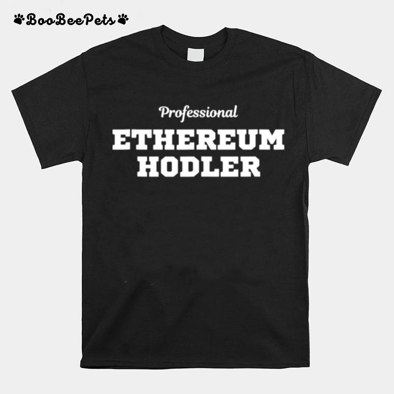 Professional Ethereum Hodler Eth Sharding Ethereum Crypto T-Shirt