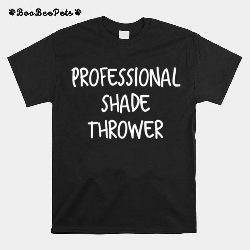 Professional Shade Thrower T-Shirt