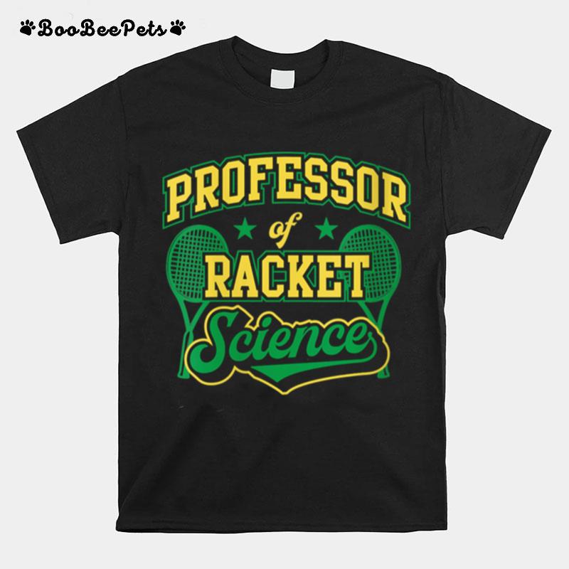 Professor Of Racket Science Tennis Yellow Green T-Shirt