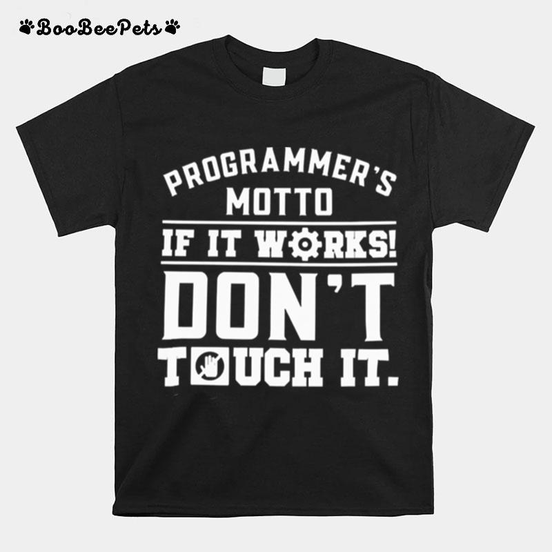 Programmers Motto If It Works Dont Touch It T-Shirt