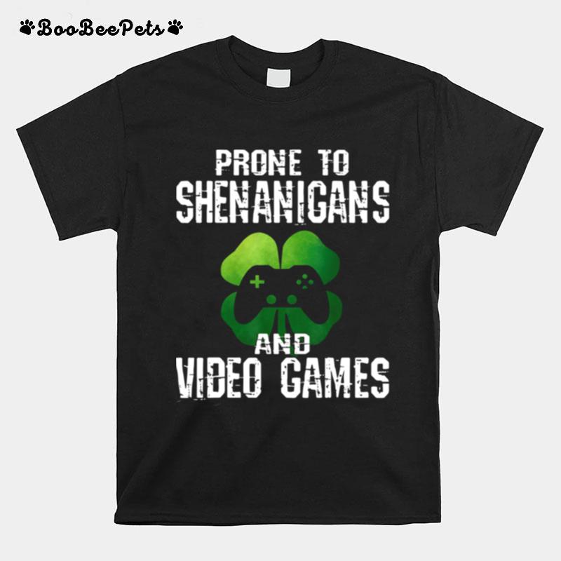 Prone To Shenanigans And Video Games St Patricks Day T-Shirt