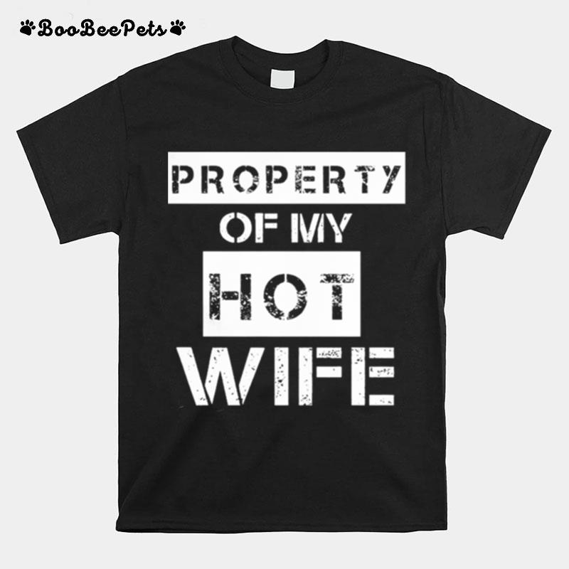 Property Of My Hot Wife T-Shirt