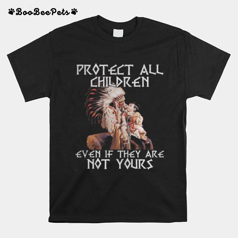 Protect All Children Even If They Are Not Yours Problem T-Shirt