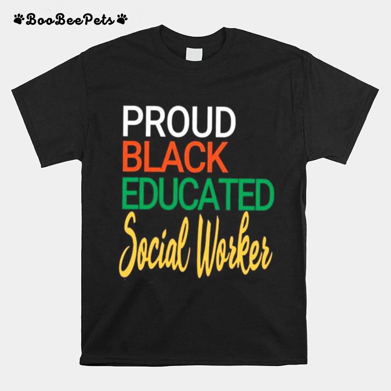 Proud Black Educated Social Worker T-Shirt