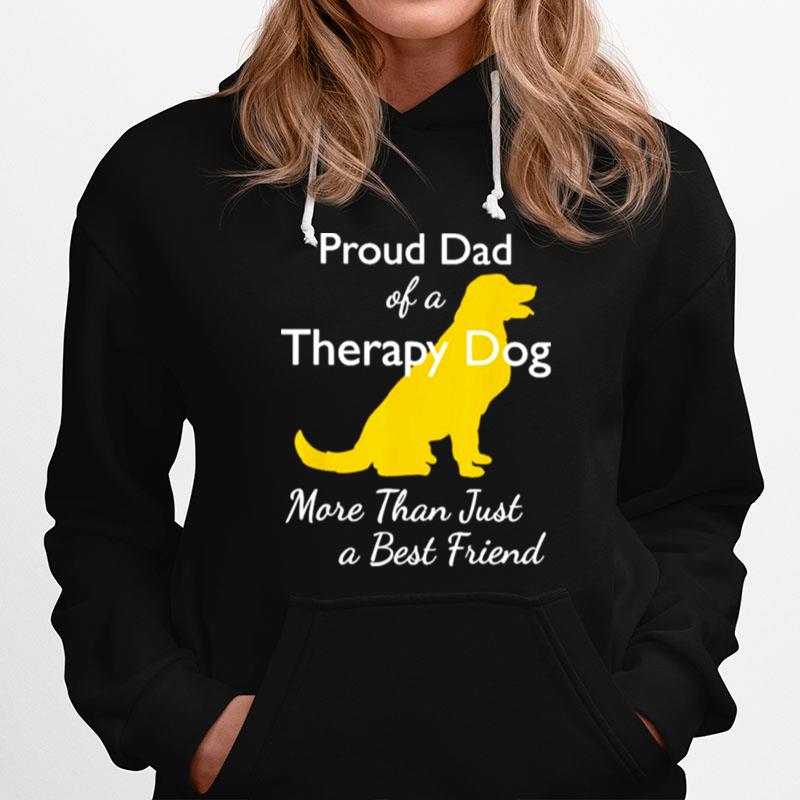 Proud Da Of A Therapy Dog Dad More Than Just A Best Friends Hoodie