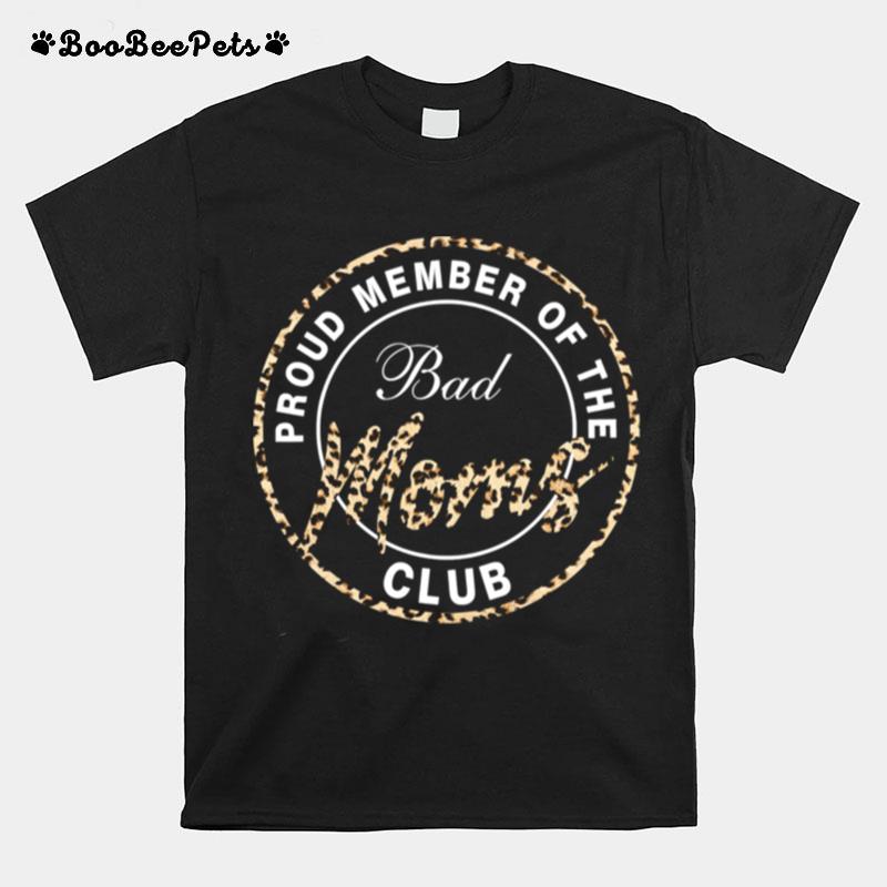 Proud Member Of The Bad Moms Club Mothers Day Leopaid T-Shirt