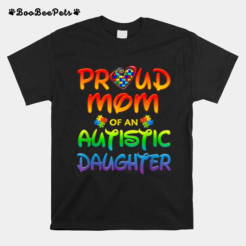 Proud Mom Autistic Daughter T-Shirt