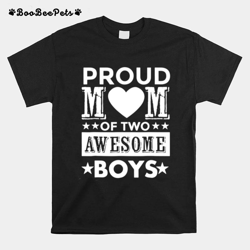 Proud Mom Of Two Awesome Boys T-Shirt