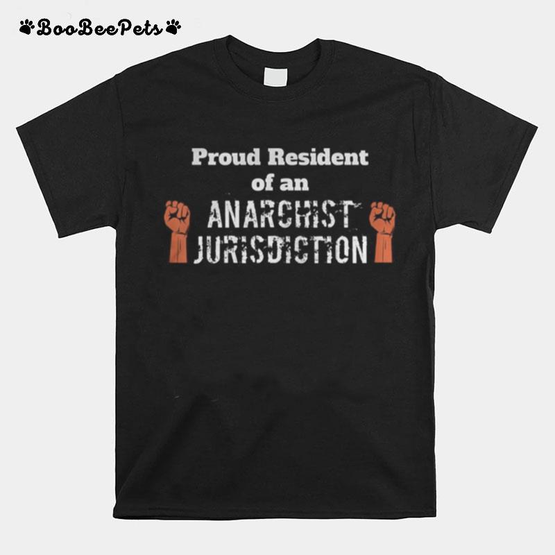 Proud Resident Of An Anarchist Jurisdiction T-Shirt