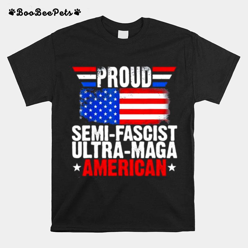 Proud Semi Fascist Ultra Maga American Flag Trump 2024 T-Shirt