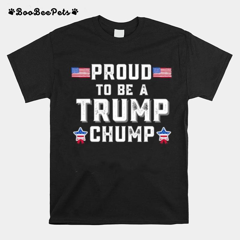 Proud To Be A Trump Chump American Flag T-Shirt