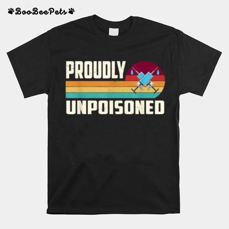 Proudly Unpoisoned Anti Vaccine Vintage T-Shirt