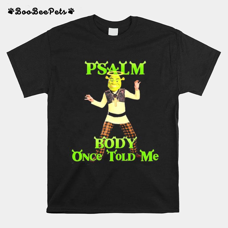 Psalm Body Once Told Me T-Shirt