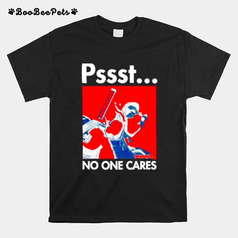 Pssst No One Cares Deadpool T-Shirt