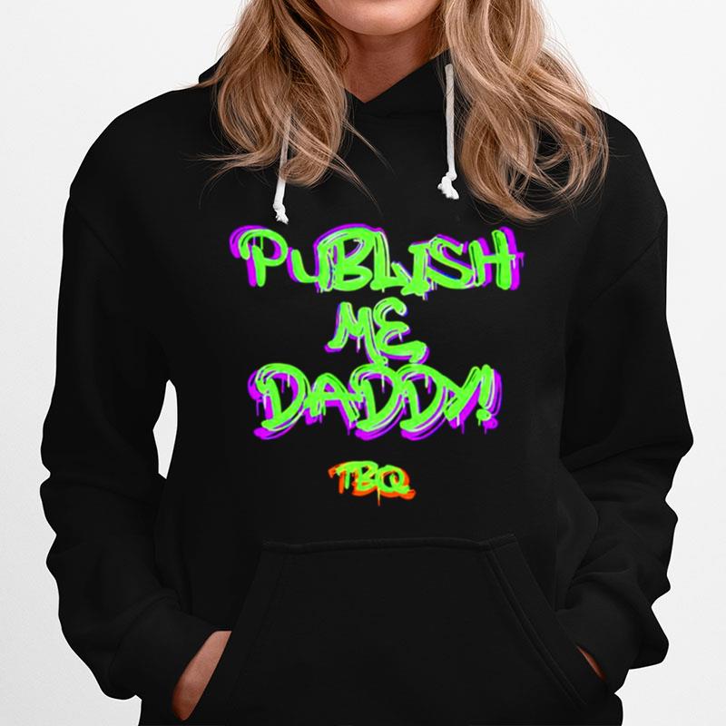 Publish Me Daddy Tbq Hoodie