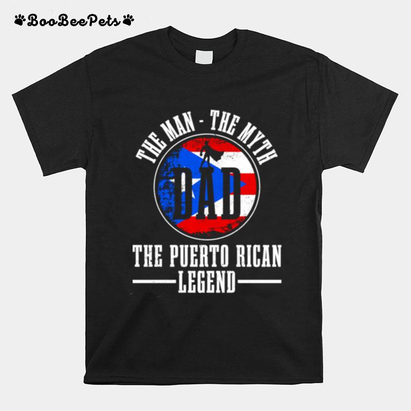 Puerto Rican Dad Man Myth Legend Puerto Rico Flag Pride T-Shirt