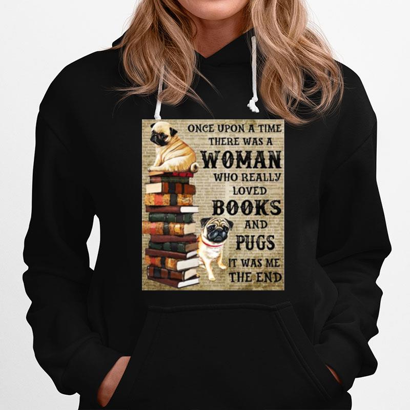 Pug Book Hanging Once Upon A Time There Was A Woman Who Really Loved Books Hoodie