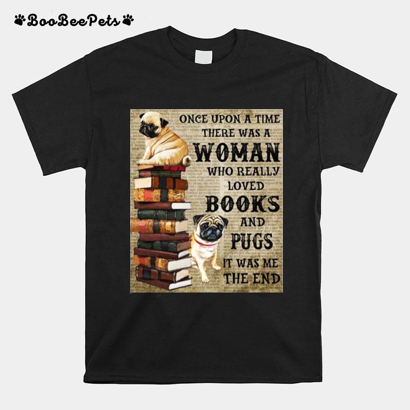 Pug Book Hanging Once Upon A Time There Was A Woman Who Really Loved Books T-Shirt
