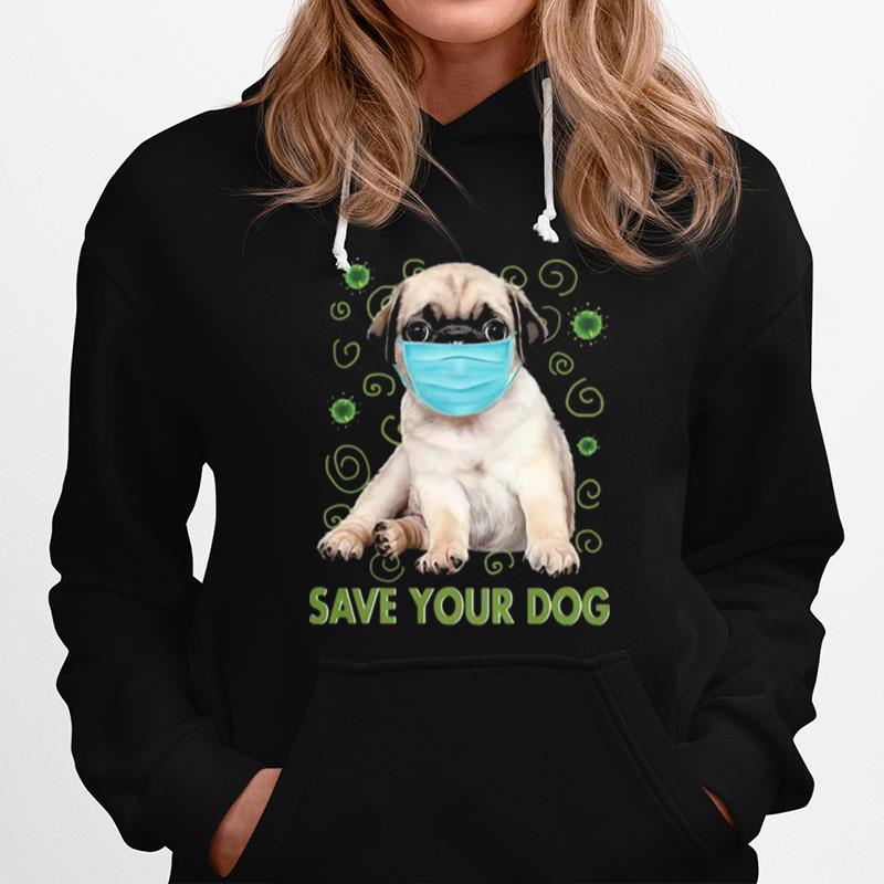 Pug Face Mask Save Your Dog Covid 19 Hoodie