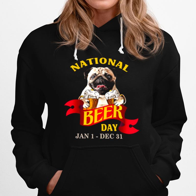 Pug National Beer Day Jan 1 Dec 31 Hoodie