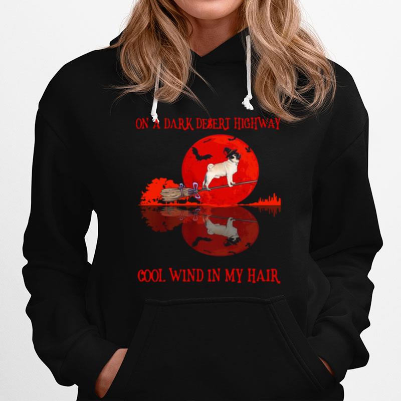 Pug On A Dark Desert Highway Cool Wind In My Hair Halloween Tee Hoodie