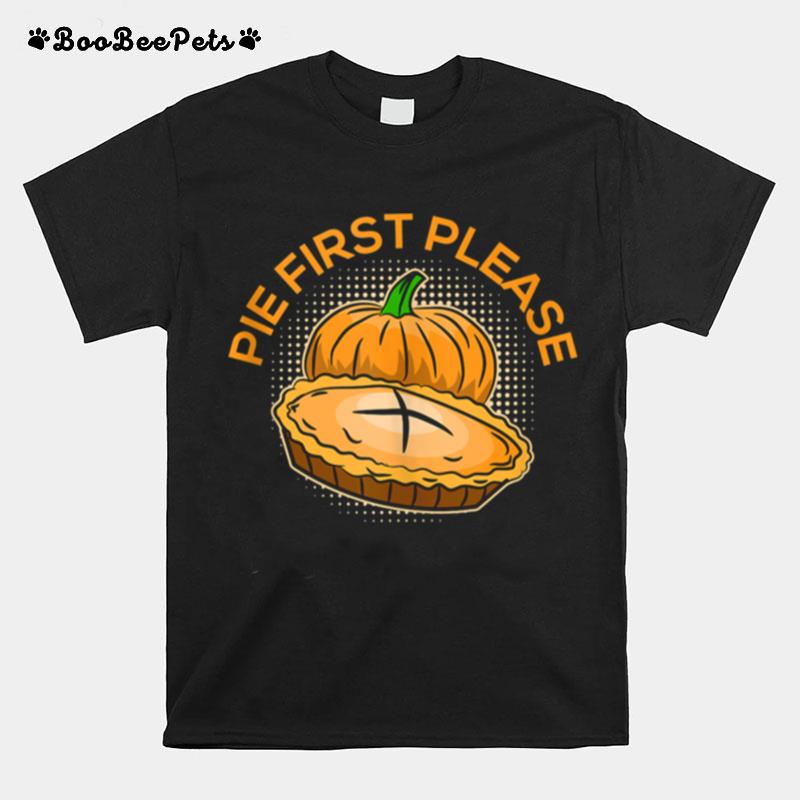 Pumpkin Pie Please Thanksgiving Feast Holiday Dessert T-Shirt