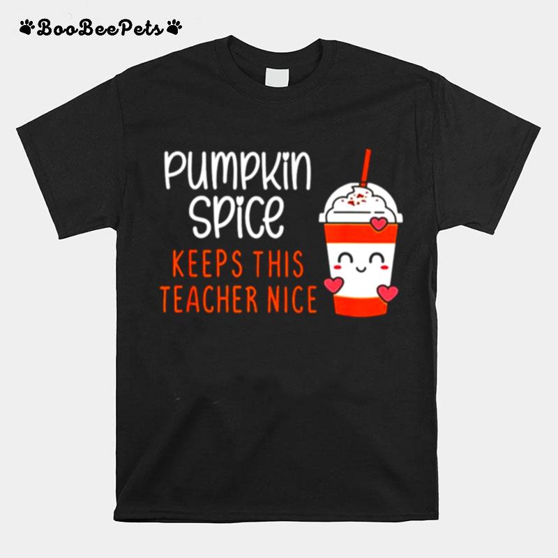 Pumpkin Spice Keeps This Teacher Nice T-Shirt