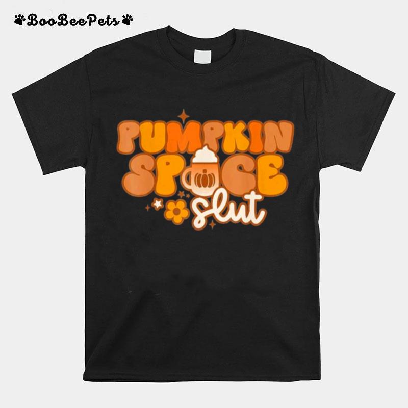 Pumpkin Spice Slut Fall Thanksgiving Retro Groovy T-Shirt