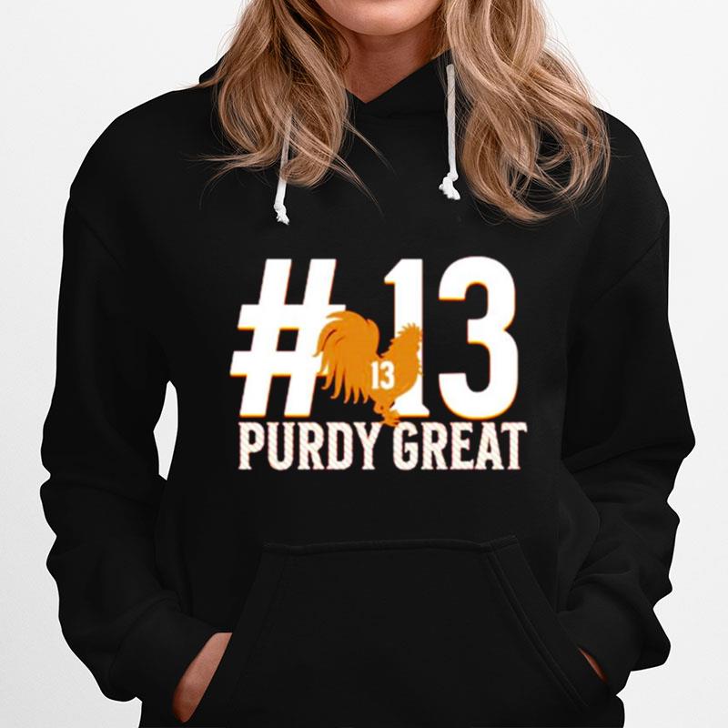 Purdy Great Brock Purdy Number 13 Sf 49Ers Hoodie