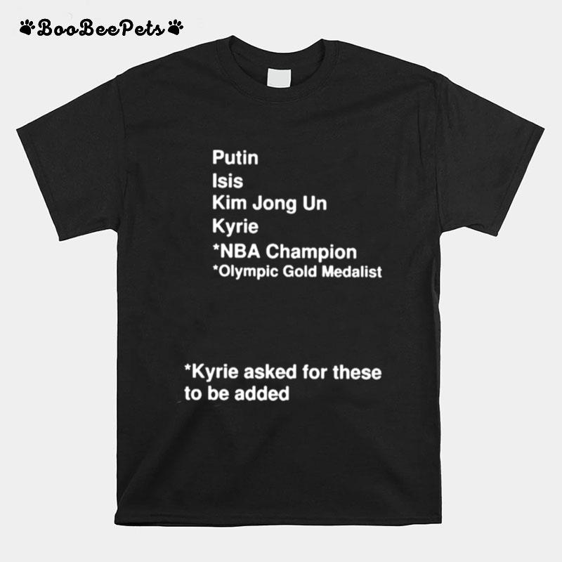 Putin Isis Kim Jong Un Kyrie Nba Champion Olympic Gold Medalist T-Shirt