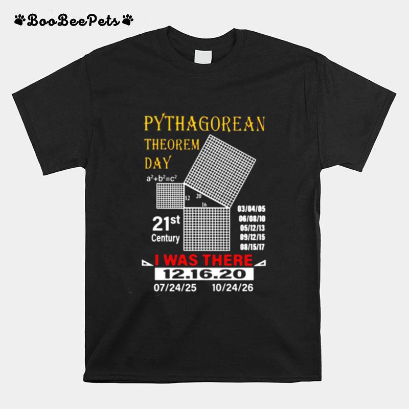 Pythagorean Theorem Day I Was There 12.16.20 T-Shirt