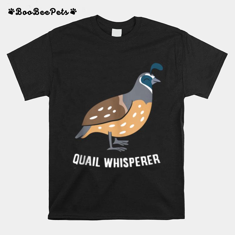 Quail Whisperer Love Quails T-Shirt