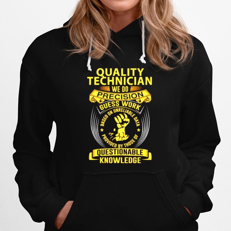 Quality Technician We Do Precision Guess Work Questionable Knowledge Hoodie