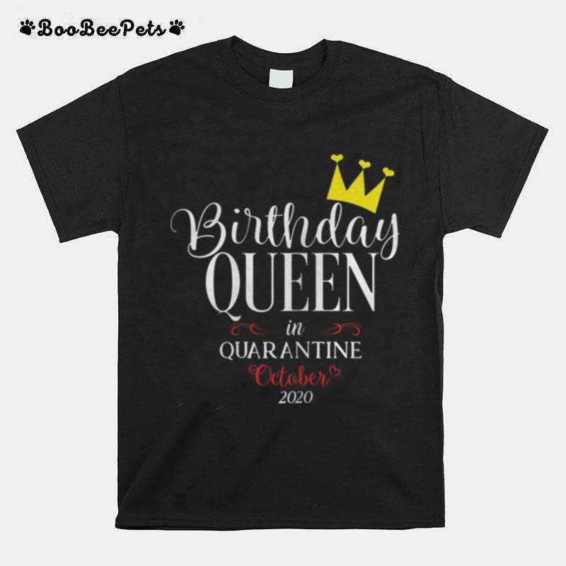 Quarantine Birthday Women Queen Born In October T-Shirt