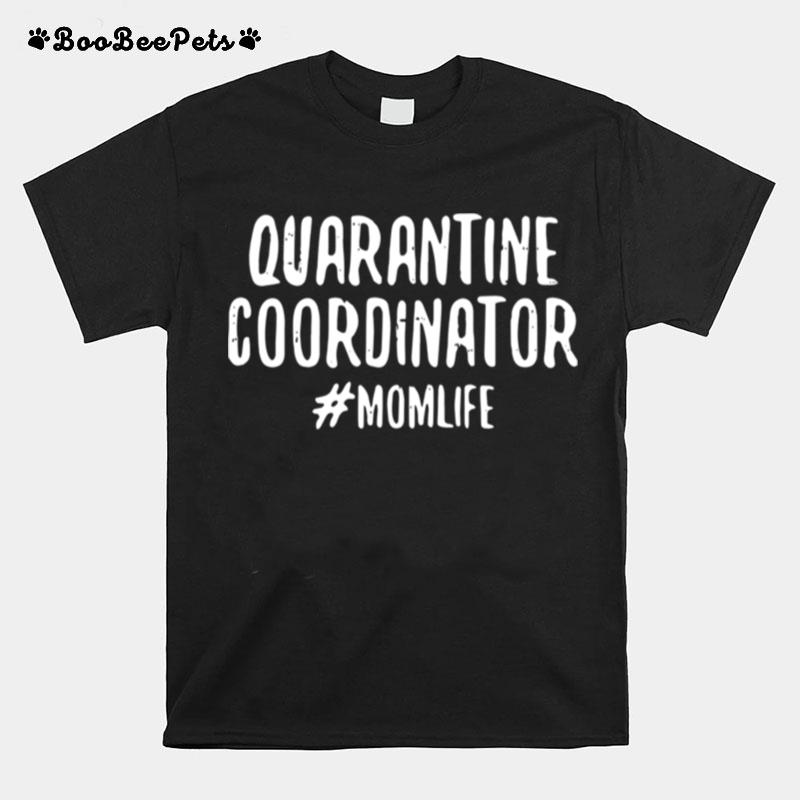 Quarantine Coordinator Momlife Quote T-Shirt