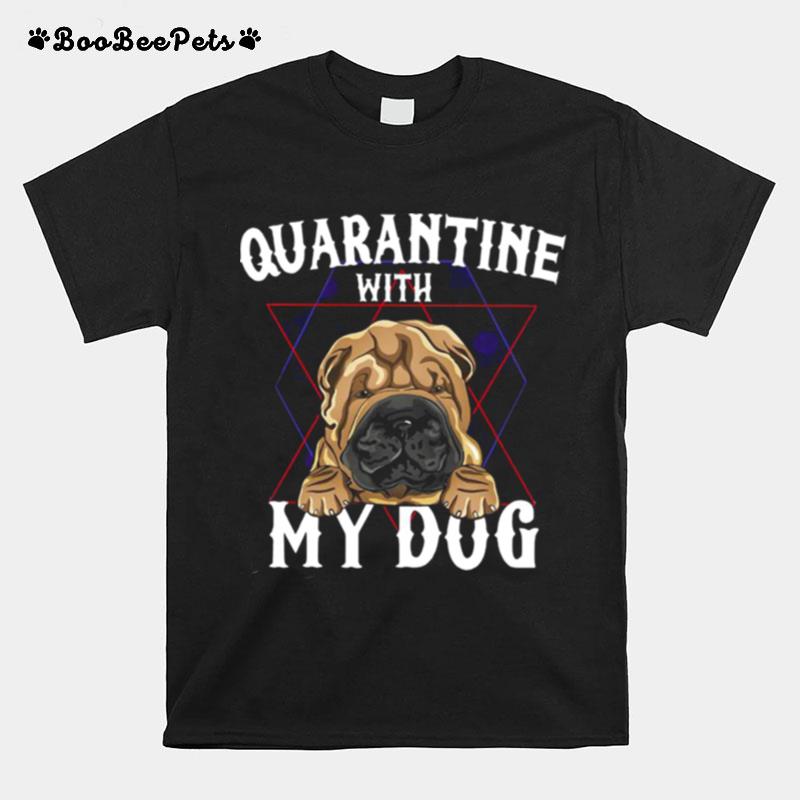 Quarantine With My Dog T-Shirt