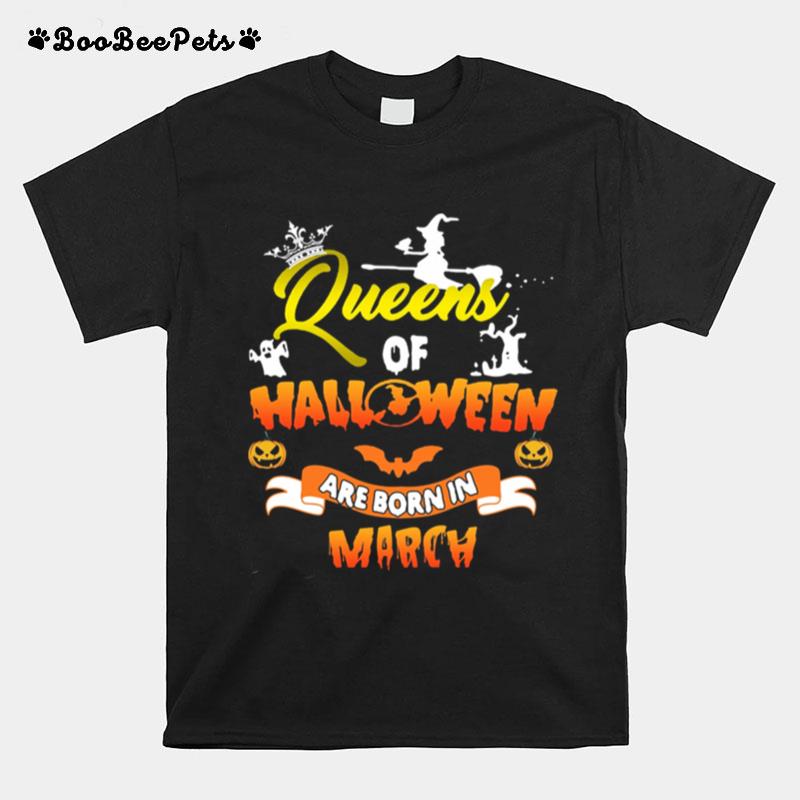 Queen Of Halloween Are Born In March T-Shirt