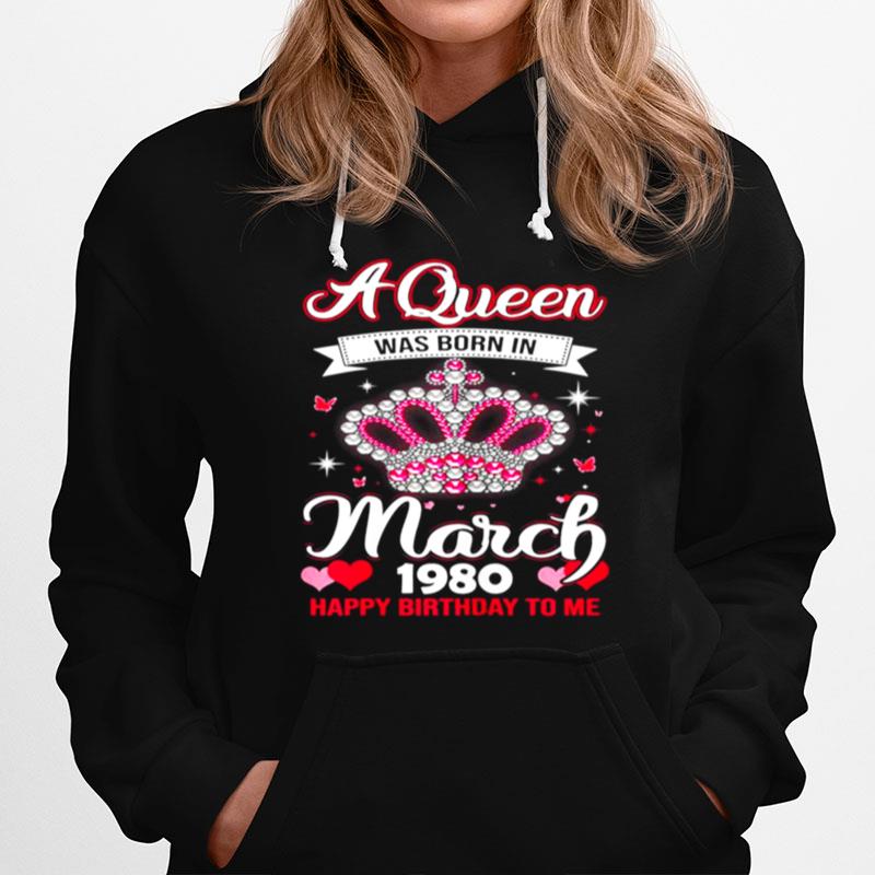 Queens Are Born In March 1980 Queens 41St Birthday For Girl Hoodie