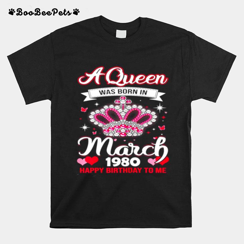 Queens Are Born In March 1980 Queens 41St Birthday For Girl T-Shirt