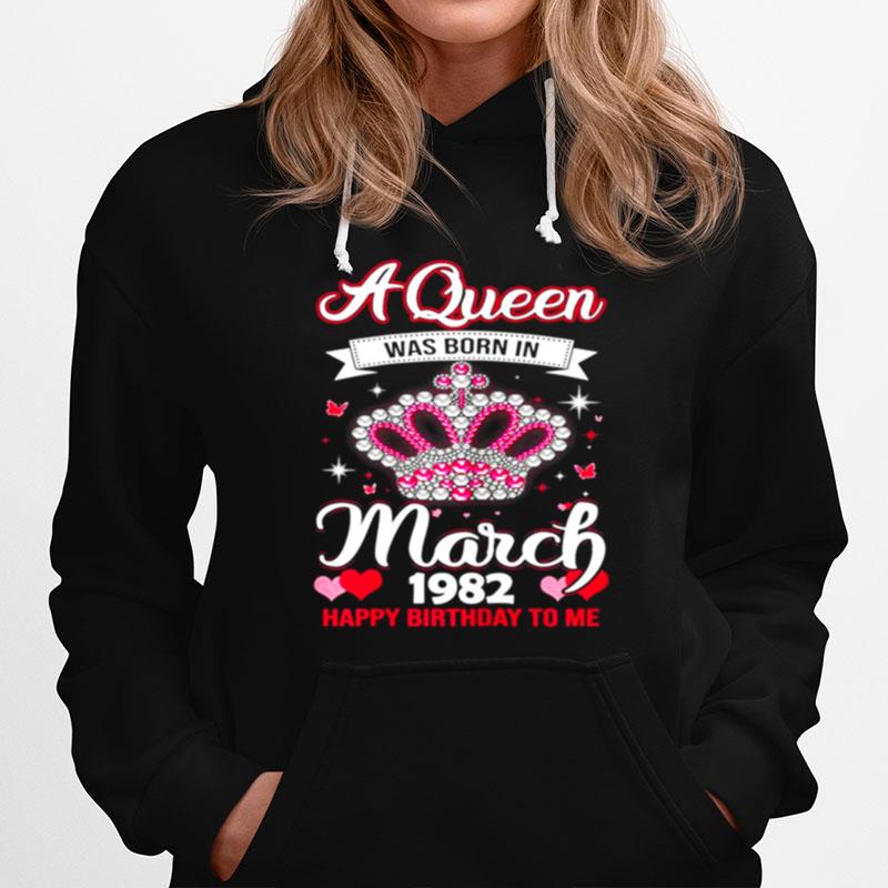 Queens Are Born In March 1982 Queens 39Th Birthday For Girl Hoodie