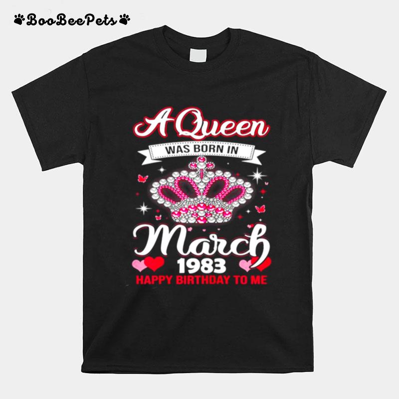 Queens Are Born In March 1983 Queens 38Th Birthday For Girl T-Shirt