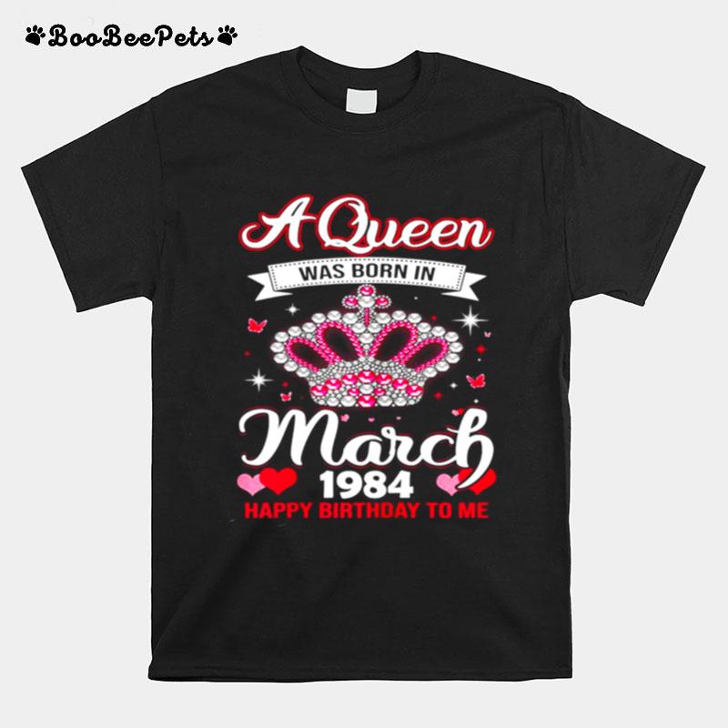 Queens Are Born In March 1984 Queens 37Th Birthday For Girl T-Shirt